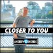 Andrew Gonoude - Closer To You