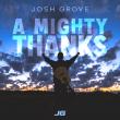 Josh Grove - A Mighty Thanks