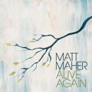 Matt Maher - Alive Again