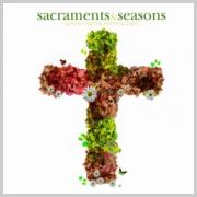 'Sacraments & Seasons' Compilation Celebrates The Christian Calendar