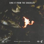 Rend Collective - Sing It From The Shackles (Single)