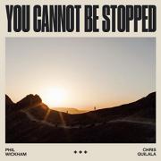 Phil Wickham & Chris Quilala - You Cannot Be Stopped
