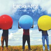 Brokenfor - It's Not Me, You Are