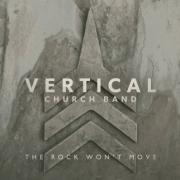 Vertical Church Band - The Rock Won't Move