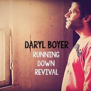 Daryl Boyer Releases New Single and Video 'Running Down Revival'