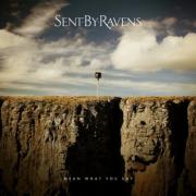 Sent By Ravens - Mean What You Say