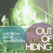 Out Of Hiding - Live From Brave Generation