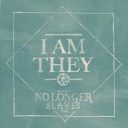 I Am They - No Longer Slaves