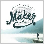 Chris August - The Maker