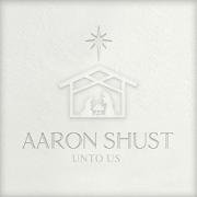 Aaron Shust - Unto Us