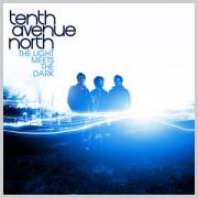 Tenth Avenue North - The Light Meets The Dark