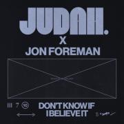 Judah. - Don't Know If I Believe It (Ft. Jon Foreman)