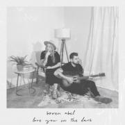 Husband & Wife Duo Bowen Abel Release 'Love You In the Dark'
