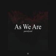 As We Are Release 'Paralyzed'