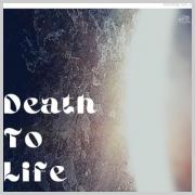 Death To Life