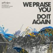 We Praise You / Do It Again