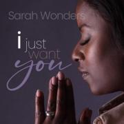 Sarah Wonders Releases Soul-Stirring New Single 'I Just Want You'