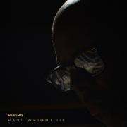 Composer and Producer Paul Wright III Releases First Solo Project 'Reverie'