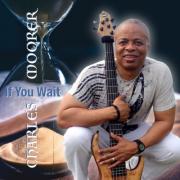 Charles Moorer Releases 'If You Wait' Album