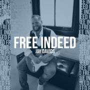 Jay Davids Releases Joyful New Single 'Free Indeed'