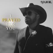 Platinum Soul Singer MAJOR. Collaborates With Dove Award-winning Singer JOSEPH HABEDANK For CCM Version Of Hit Song 'I Prayed For You'