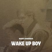 Regina Vandereijk - Wake Up Boy