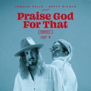 Jordan Feliz - Praise God For That