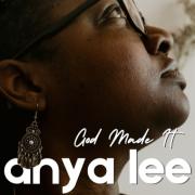 Anya Lee - God Made It