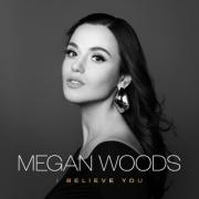 Megan Woods Releases Brand New Song 'I Believe You'