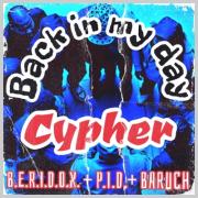 B.E.R.I.D.O.X. Releases 'Back In My Day Cypher featuring P.I.D. and Baruch'