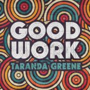 Taranda Greene's Sparkling Summer Single 'Good Work' Reflects Journey Of Hope And Healing