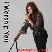 Redemption Praise - I Worship You
