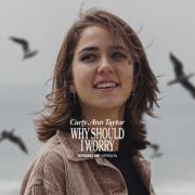 Carly Ann Taylor - Why Should I Worry (Remind Me Version)