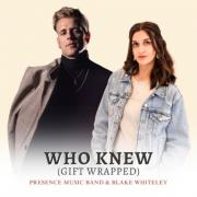 Presence Music & Blake Whiteley Release New Single 'Who Knew (Gift Wrapped)'