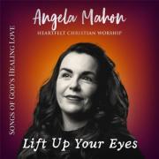 Angela Mahon - Lift Up Your Eyes