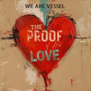 We Are Vessel Releases Reflective, Hope-Filled Song, 'The Proof of His Love'