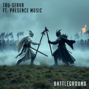 TRU-SERVA Releases New Single 'Battleground' Featuring Presence Music