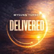 Mysunn Turner Releasing Powerful New Single 'Delivered'