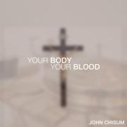 John Chisum Releases 'Your Body Your Blood,' A Reverent Easter Anthem Celebrating Christ's Sacrifice And Resurrection