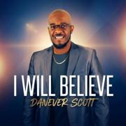 Worship Leader Danever Scott Releases 'I Will Believe'