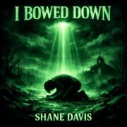 Shane Davis - I Bowed Down