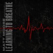 Matt Moore Offers A Defiant Heartbeat Through Rock Single 'Learning To Breathe,' Co-written With Josiah Prince