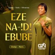 Gladys Nzelu - Eze Na Idi Ebube