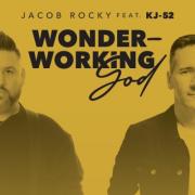 Jacob Rocky Teams With KJ-52 For Hope-Filled New Single 'Wonder-Working God'