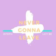 Christian Artist Licy Be Releases Single 'Never Gonna Leave' Ft. JSteph