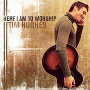 Tim Hughes - Here I Am To Worship