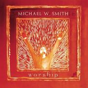Michael W Smith - Worship