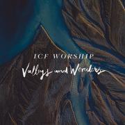 ICF Worship - Valleys And Wonders