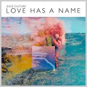 Jesus Culture - Love Has A Name