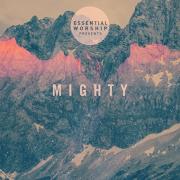 Essential Worship - Mighty EP